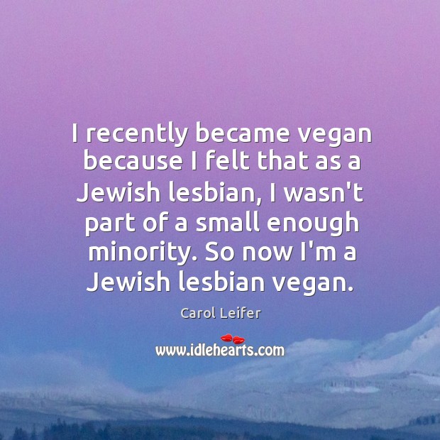 I recently became vegan because I felt that as a Jewish lesbian, Image