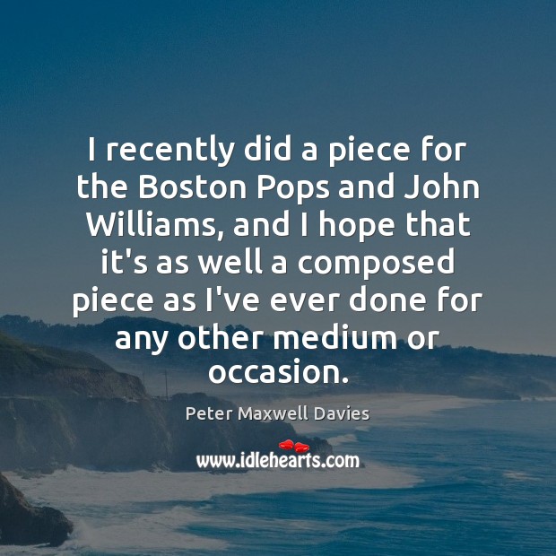 I recently did a piece for the Boston Pops and John Williams, Image