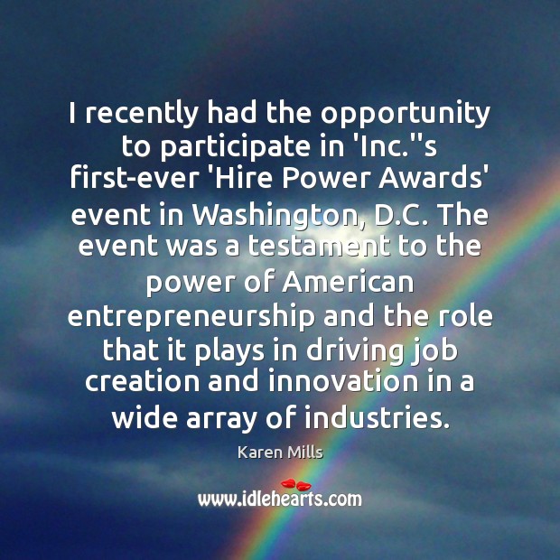 I recently had the opportunity to participate in ‘Inc.”s first-ever ‘Hire Karen Mills Picture Quote