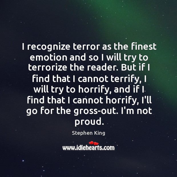 I recognize terror as the finest emotion and so I will try Image