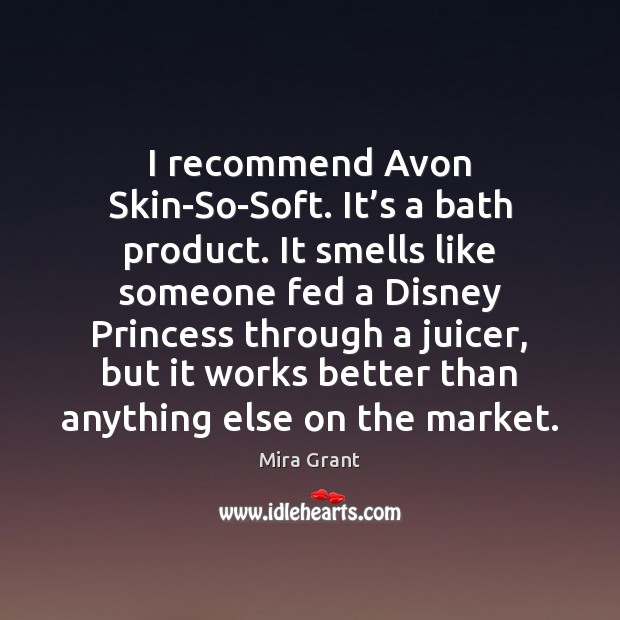 I recommend Avon Skin-So-Soft. It’s a bath product. It smells like Image