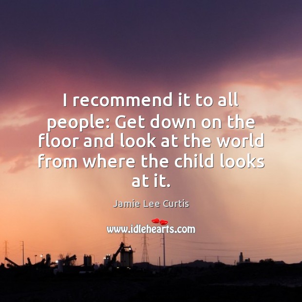 I recommend it to all people: Get down on the floor and Jamie Lee Curtis Picture Quote