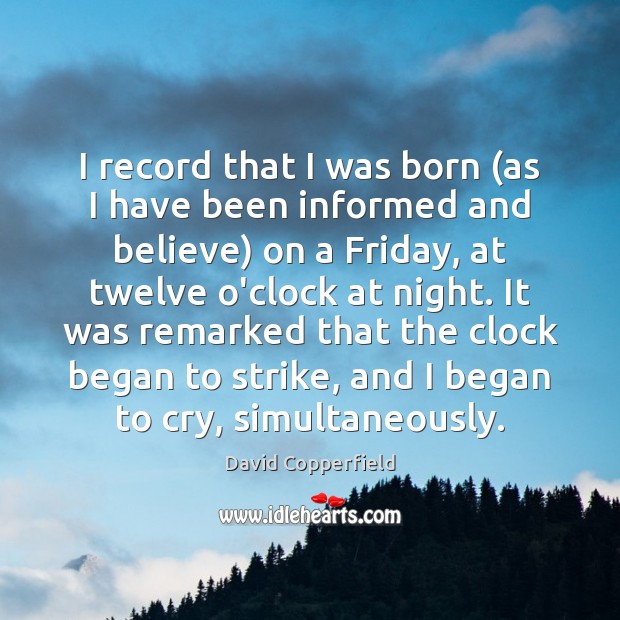 I record that I was born (as I have been informed and Image