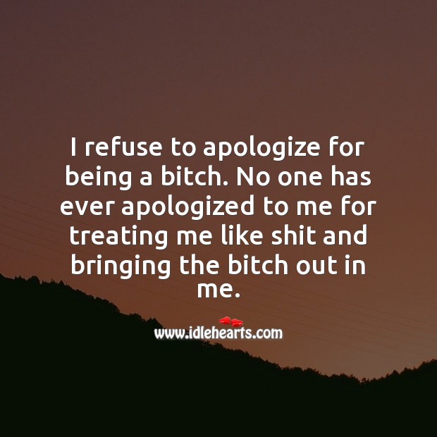 I refuse to apologize for being what I am. Image