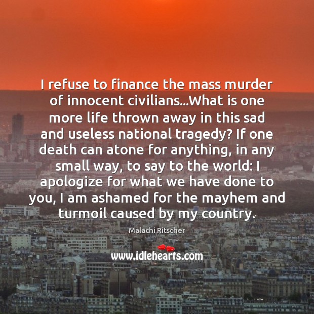 I refuse to finance the mass murder of innocent civilians…What is Image