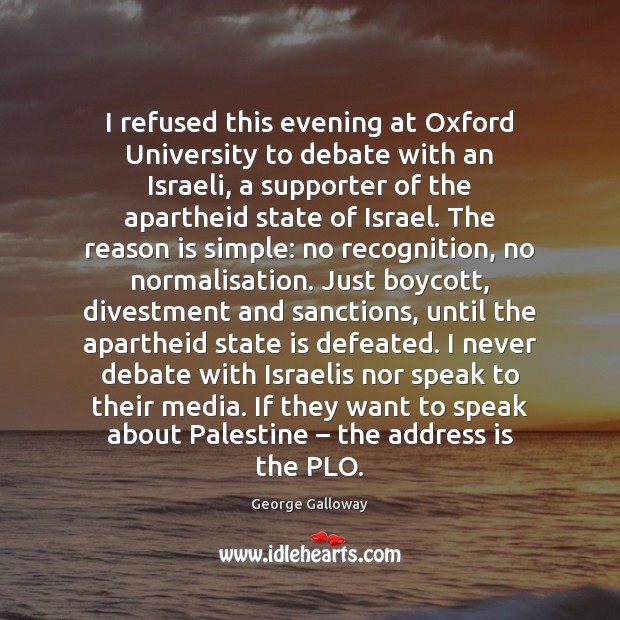 I refused this evening at Oxford University to debate with an Israeli, Image