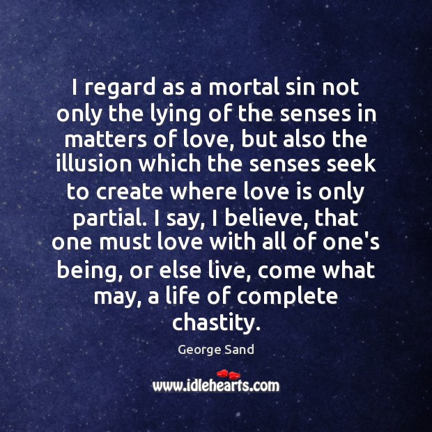 I regard as a mortal sin not only the lying of the George Sand Picture Quote