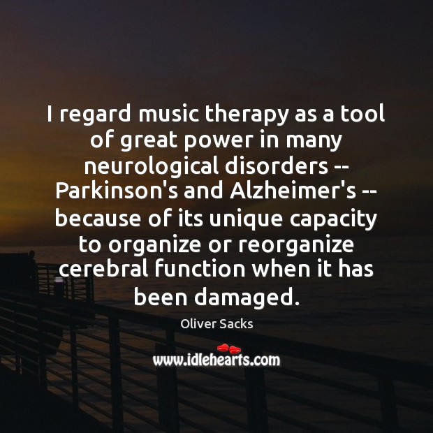 I regard music therapy as a tool of great power in many Image