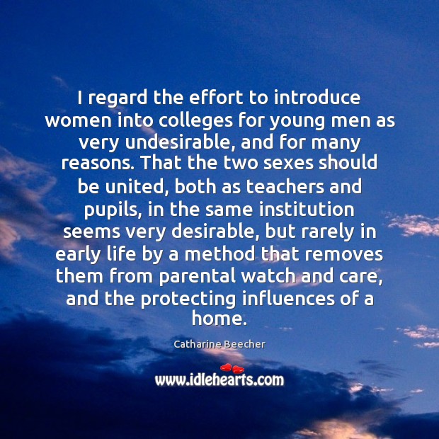 I regard the effort to introduce women into colleges for young men Catharine Beecher Picture Quote