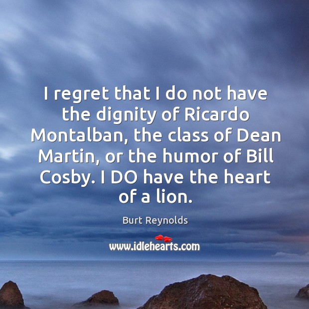 I regret that I do not have the dignity of Ricardo Montalban, Image