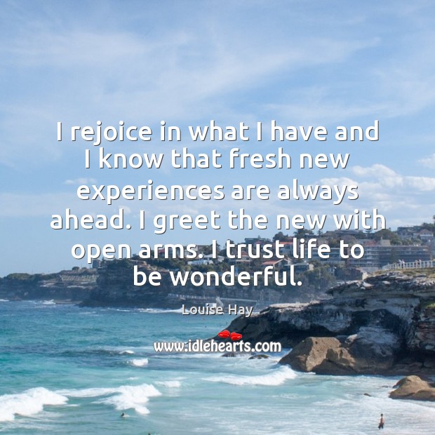 I rejoice in what I have and I know that fresh new Louise Hay Picture Quote