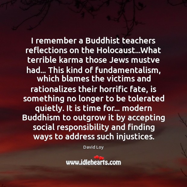 I remember a Buddhist teachers reflections on the Holocaust…What terrible karma Social Responsibility Quotes Image
