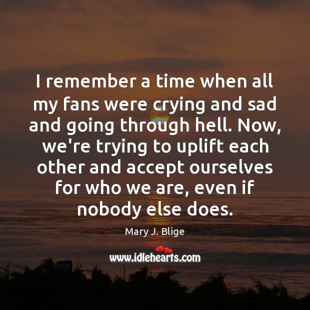 I remember a time when all my fans were crying and sad Image