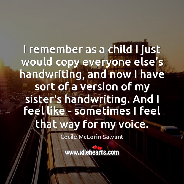 I remember as a child I just would copy everyone else’s handwriting, Cecile McLorin Salvant Picture Quote