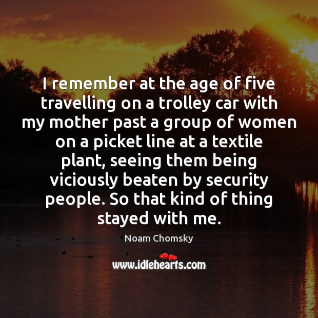 I remember at the age of five travelling on a trolley car Travel Quotes Image