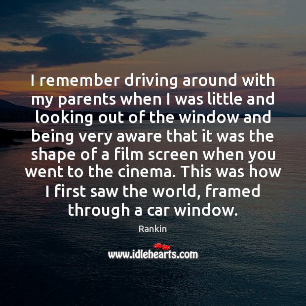 I remember driving around with my parents when I was little and Image