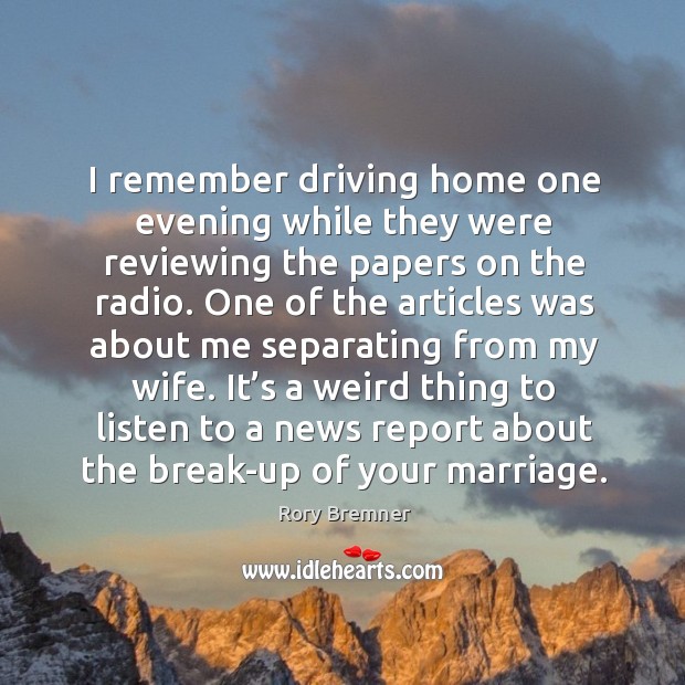 I remember driving home one evening while they were reviewing the papers on the radio. Image