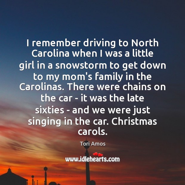 I remember driving to North Carolina when I was a little girl 
