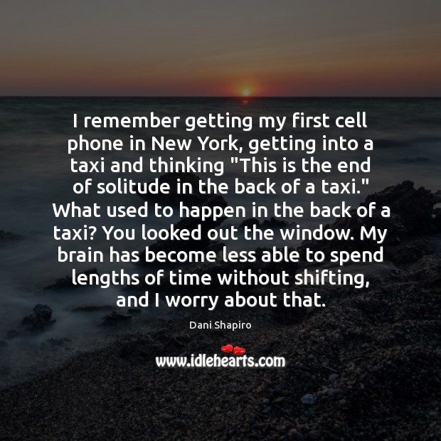 I remember getting my first cell phone in New York, getting into Image