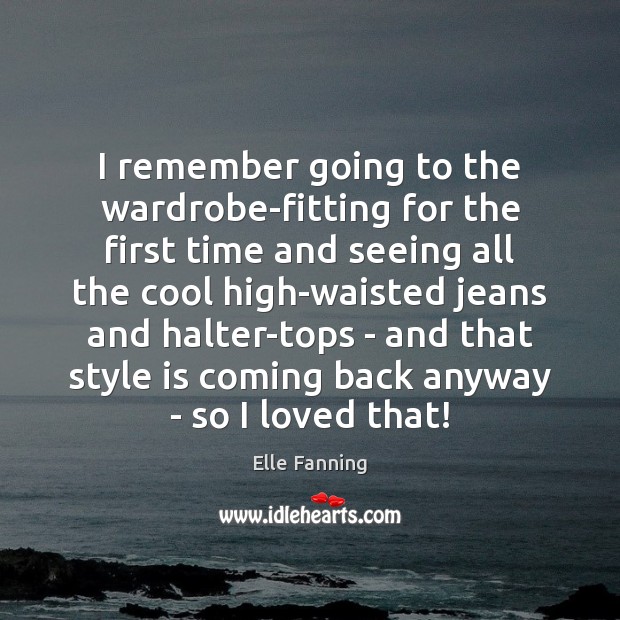 I remember going to the wardrobe-fitting for the first time and seeing Image