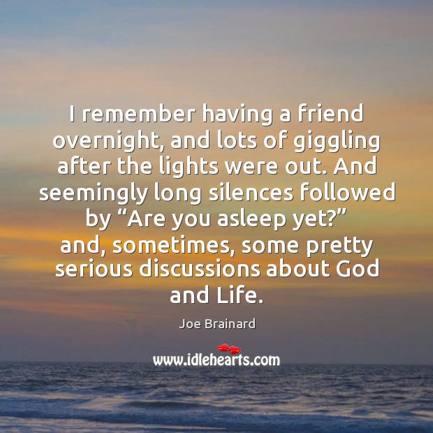 I remember having a friend overnight, and lots of giggling after the Image