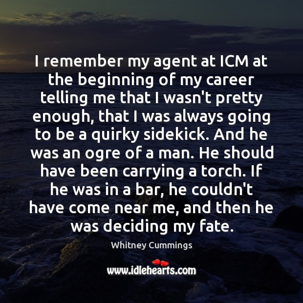 I remember my agent at ICM at the beginning of my career Image