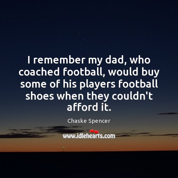 I remember my dad, who coached football, would buy some of his Image