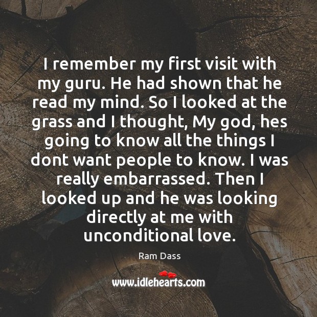 I remember my first visit with my guru. He had shown that Unconditional Love Quotes Image