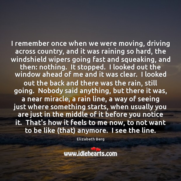 I remember once when we were moving, driving across country, and it Driving Quotes Image