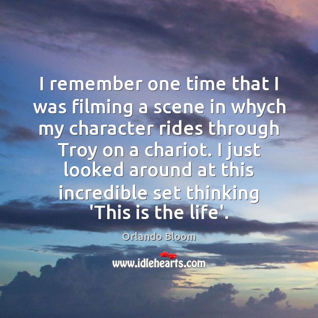 I remember one time that I was filming a scene in whych Orlando Bloom Picture Quote