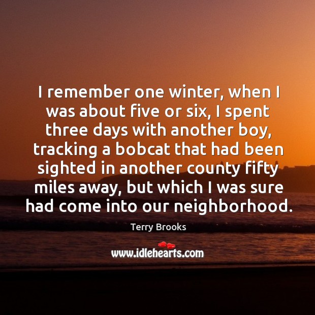 I remember one winter, when I was about five or six Terry Brooks Picture Quote