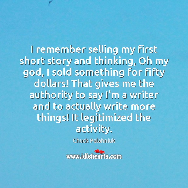 I remember selling my first short story and thinking, Oh my God, Image