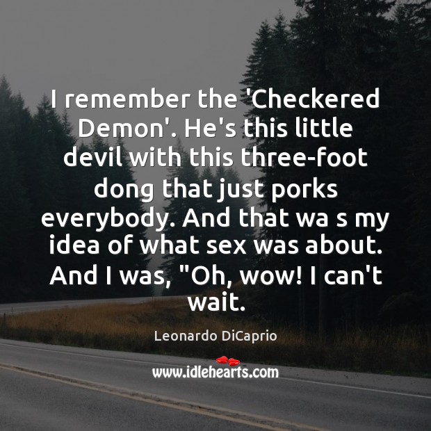 I remember the ‘Checkered Demon’. He’s this little devil with this three-foot Image