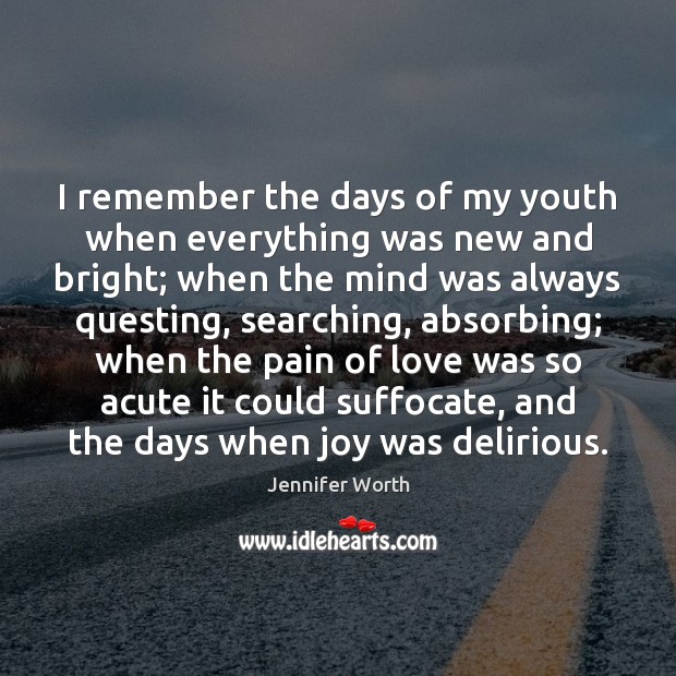 I remember the days of my youth when everything was new and Image