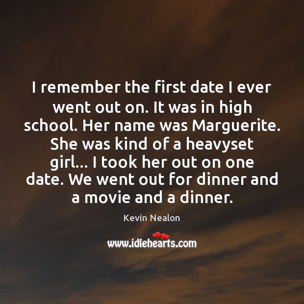 I remember the first date I ever went out on. It was Image