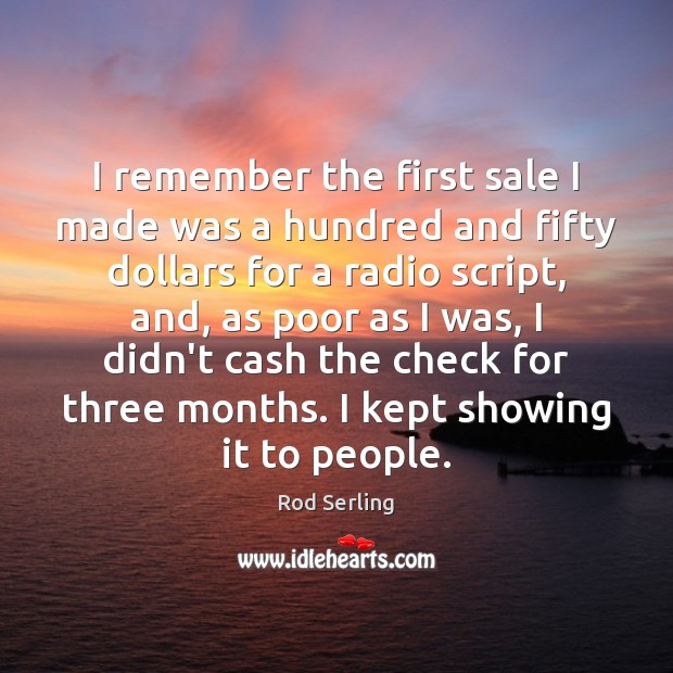 I remember the first sale I made was a hundred and fifty Rod Serling Picture Quote