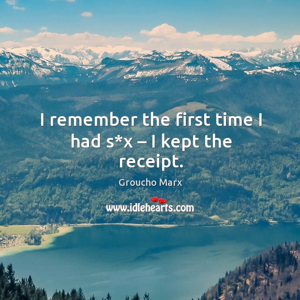 I remember the first time I had s*x – I kept the receipt. Image