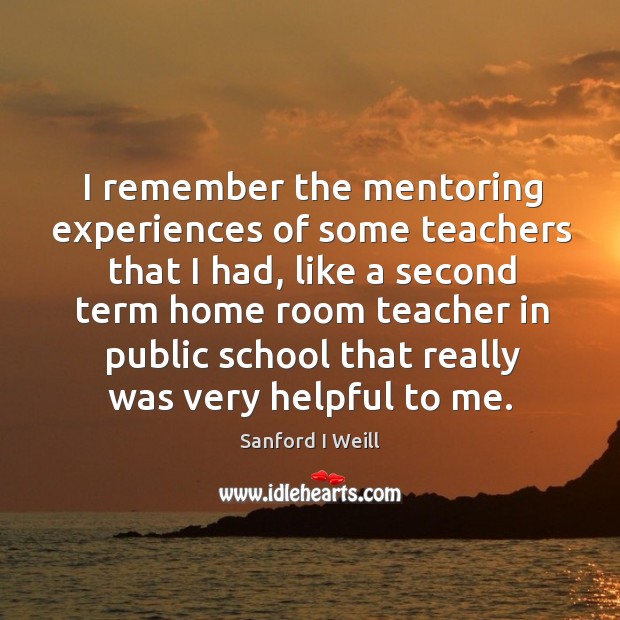 I remember the mentoring experiences of some teachers that I had Image