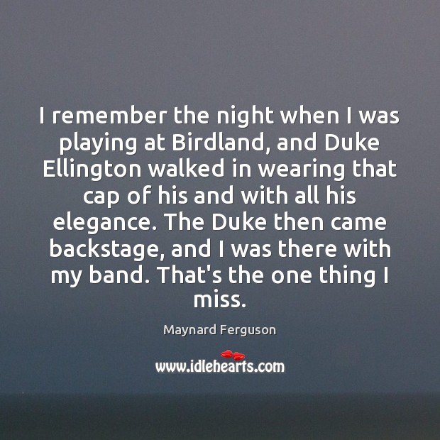 I remember the night when I was playing at Birdland, and Duke Maynard Ferguson Picture Quote