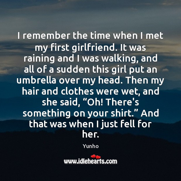 I remember the time when I met my first girlfriend. It was Image