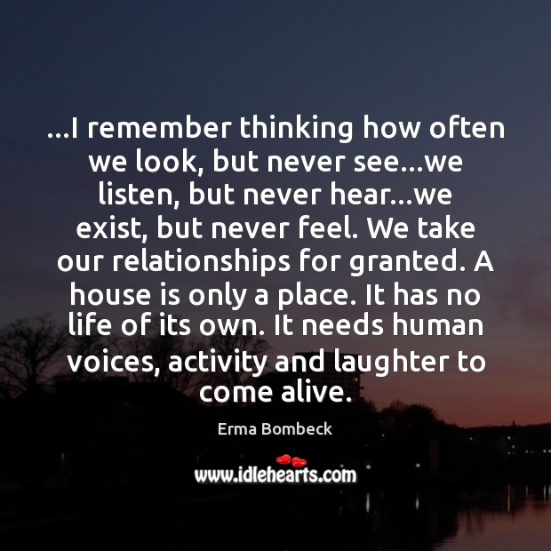 …I remember thinking how often we look, but never see…we listen, Image
