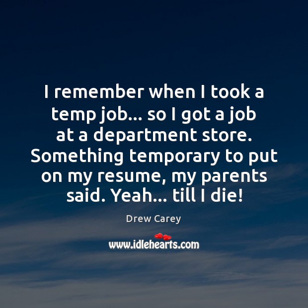 I remember when I took a temp job… so I got a Drew Carey Picture Quote