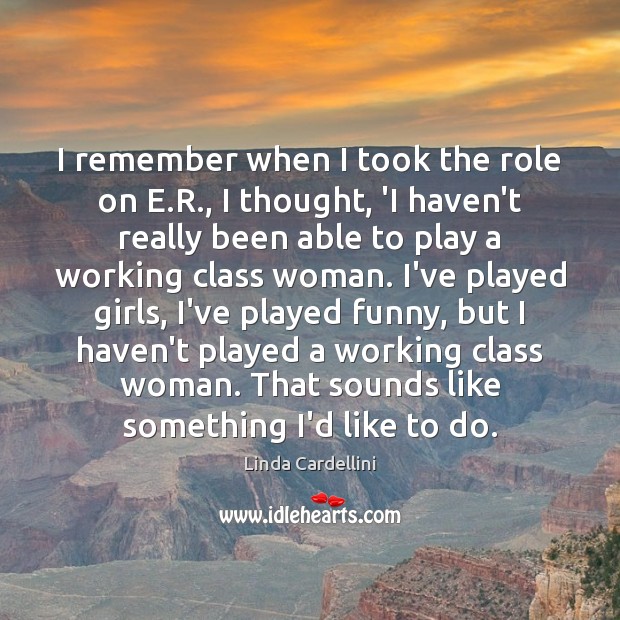I remember when I took the role on E.R., I thought, Linda Cardellini Picture Quote