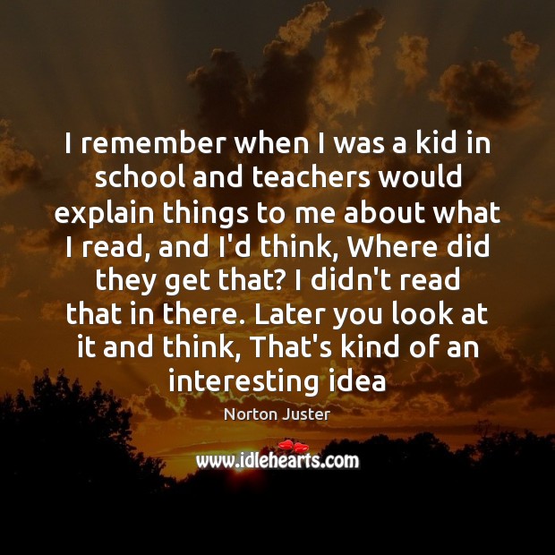 I remember when I was a kid in school and teachers would Image