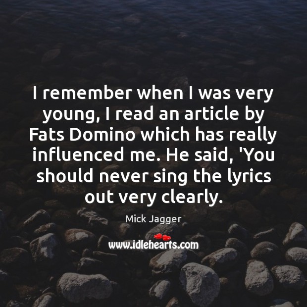 I remember when I was very young, I read an article by Mick Jagger Picture Quote