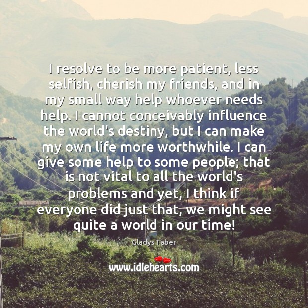 I resolve to be more patient, less selfish, cherish my friends, and Image