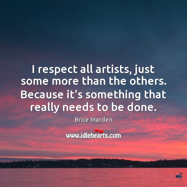 I respect all artists, just some more than the others. Because it’s Image