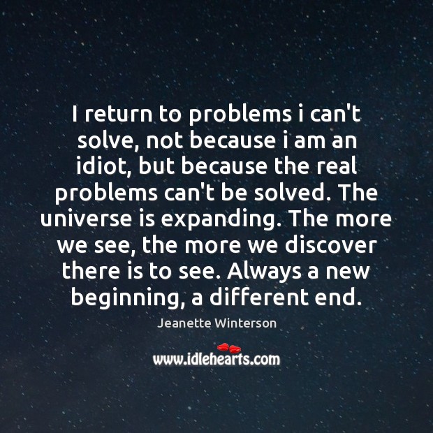 I return to problems i can’t solve, not because i am an Jeanette Winterson Picture Quote