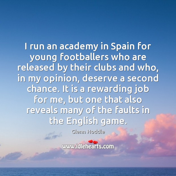 I run an academy in Spain for young footballers who are released Glenn Hoddle Picture Quote