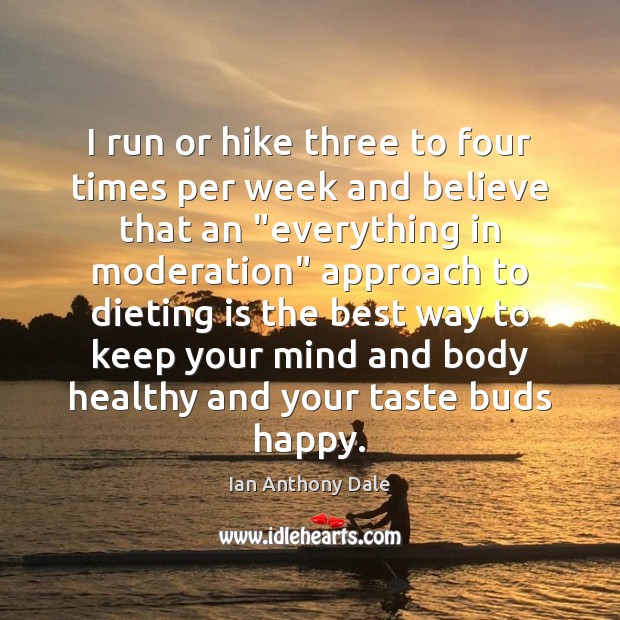 I run or hike three to four times per week and believe Image